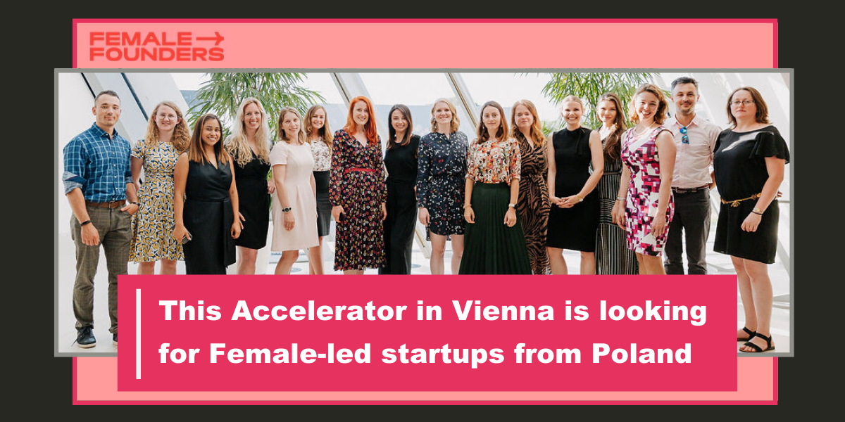 Grow F , Calling Female-led Startups from Poland for Vienna’s Accelerator Program