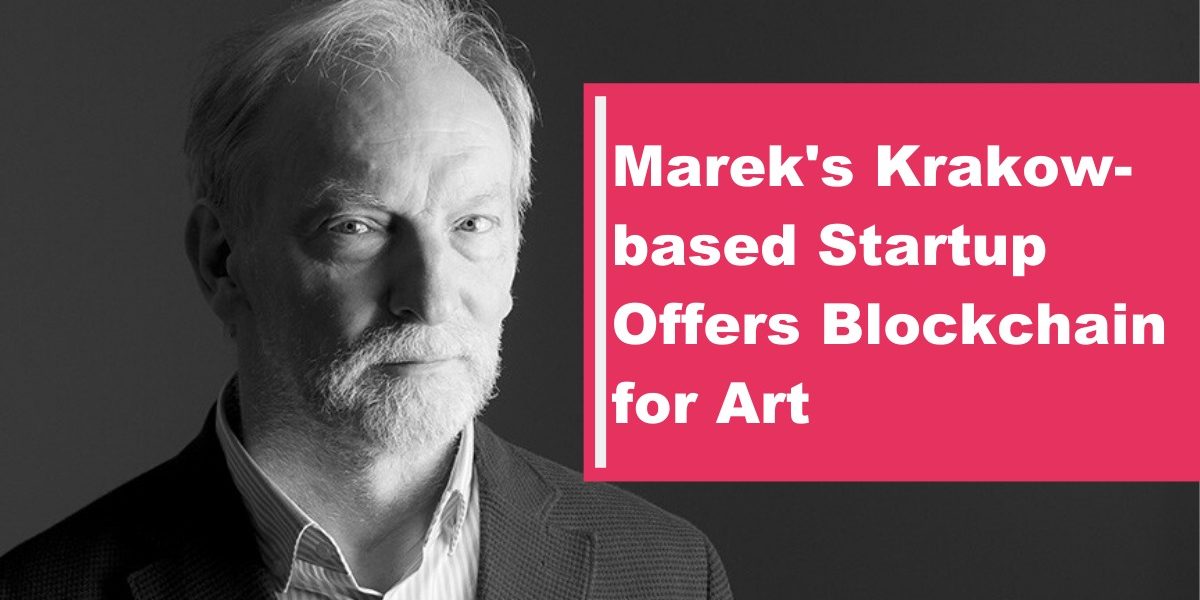 , This 65-Year-Old Founder of 15-Million-Euro Krakow Startup is Bringing Art & Tech Together