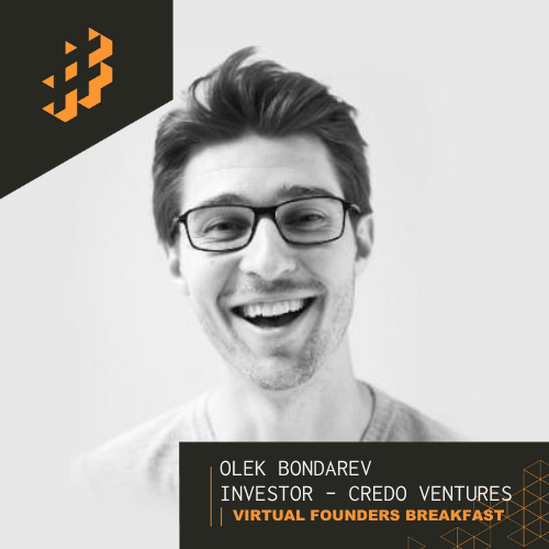, Virtual Founders Breakfast #4: How To Raise A Series A Round w/ Olek Bondarev – Credo Ventures