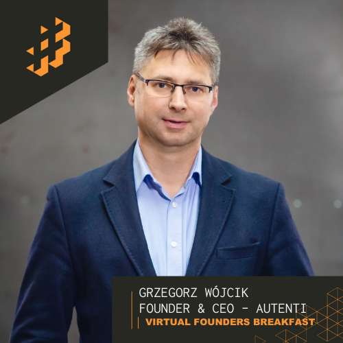 , Virtual Founders Breakfast #9 Innovating In Fin-Tech: Growth Tips From Leading E-Signature Platform ft. Grzegorz Wójcik CEO Autenti