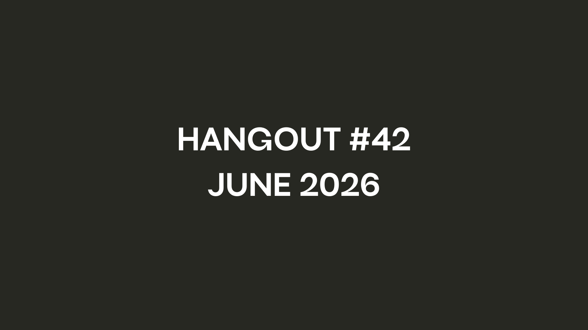 Hangout, Upcoming Hangout