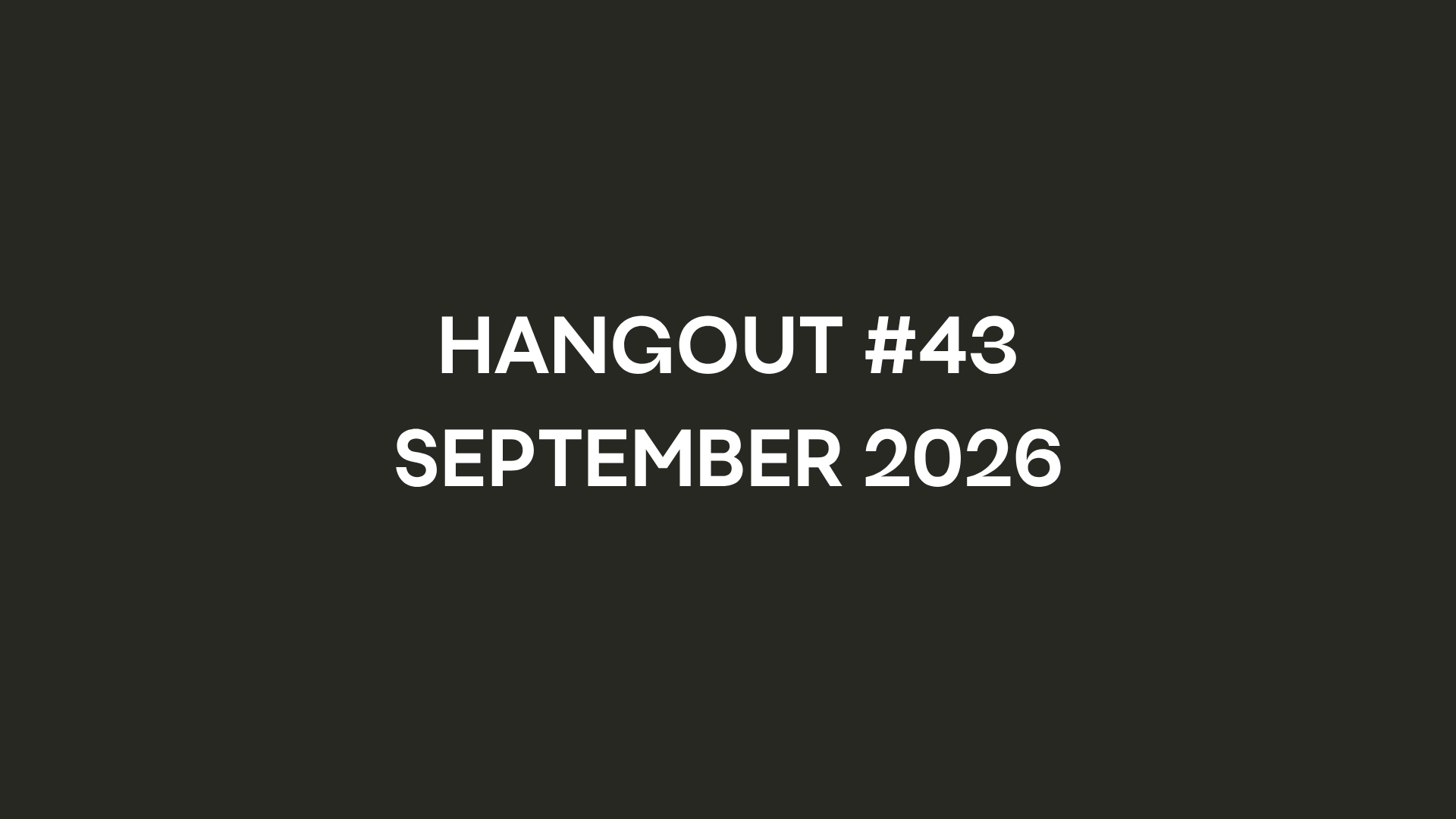Hangout, Upcoming Hangout